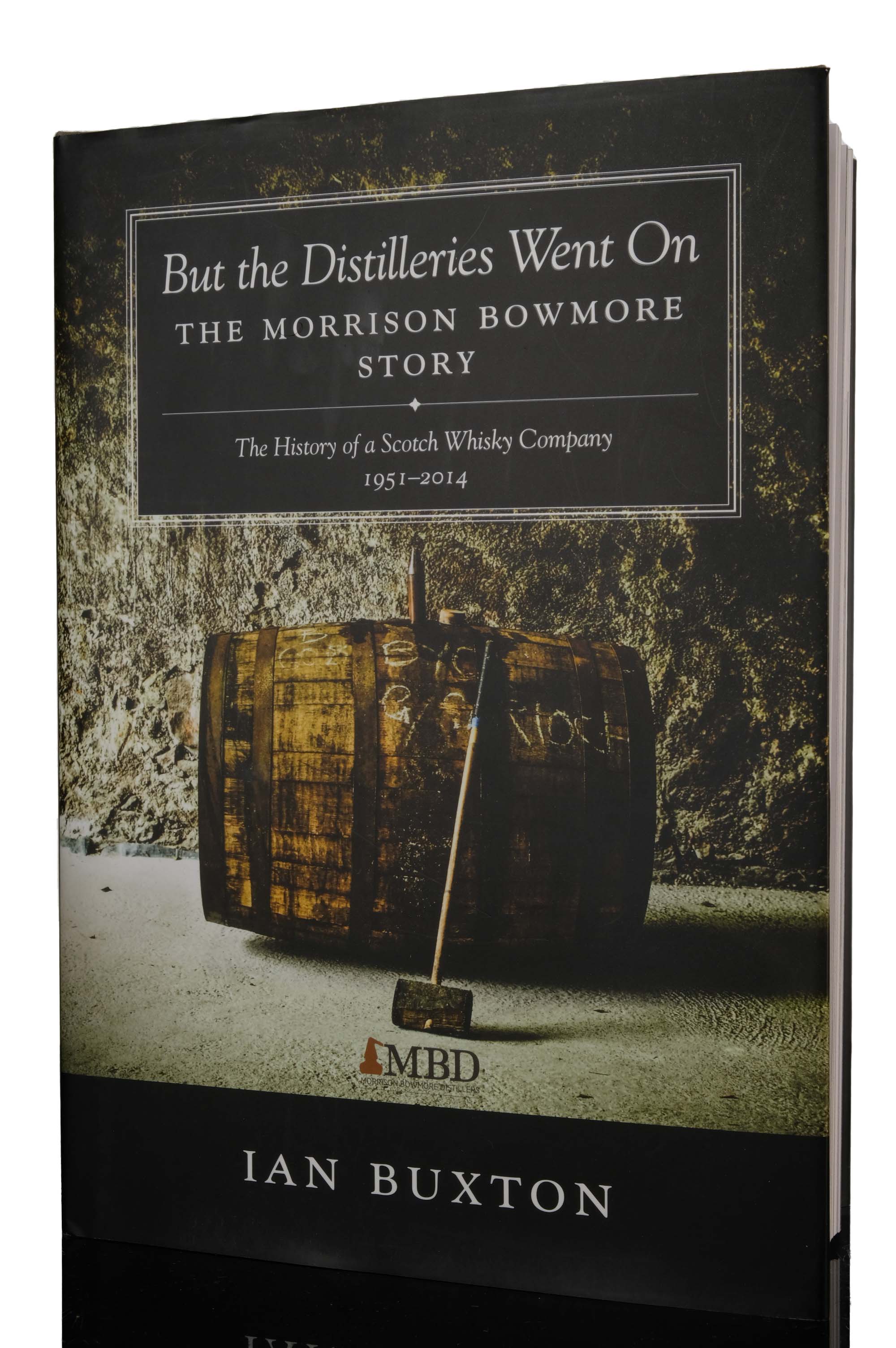 But The Distilleries Went On: The Morrison Bowmore Story By Ian Buxton - Whisky Book